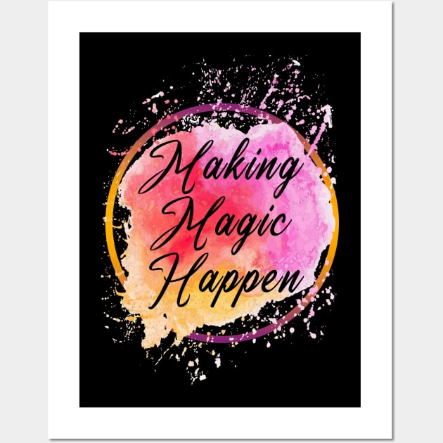 Making Magic Happen Wall Art by Razan4U